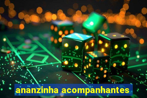 ananzinha acompanhantes